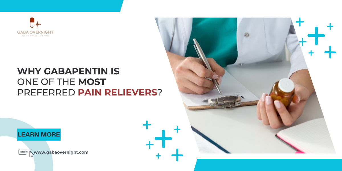 Why Gabapentin is One of the Most Preferred Pain Relievers?